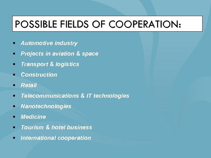 POSSIBLE FIELDS OF COOPERATION: § Automotive industry § Projects in aviation & space §