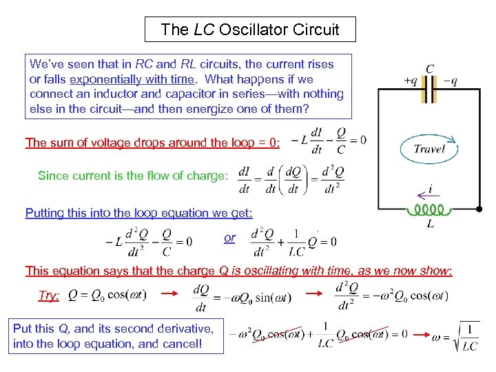 The LC Oscillator Circuit We’ve seen that in RC and RL circuits, the current