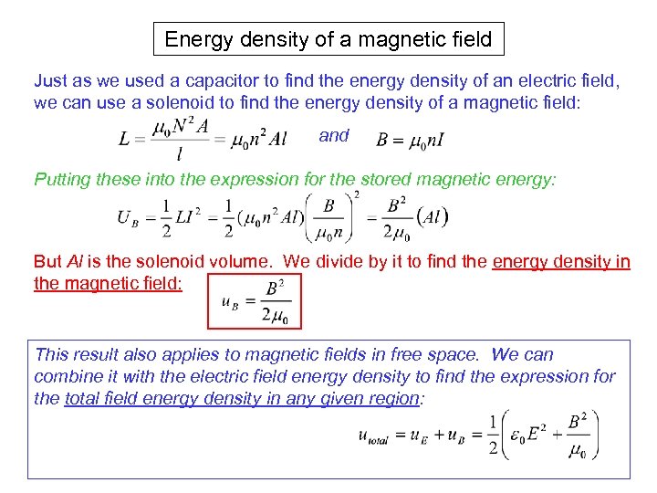 Energy density of a magnetic field Just as we used a capacitor to find
