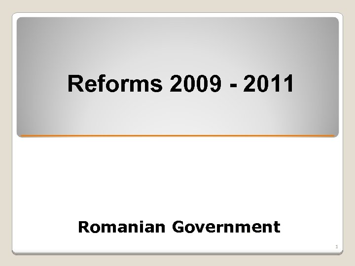 Reforms 2009 - 2011 Romanian Government 1 