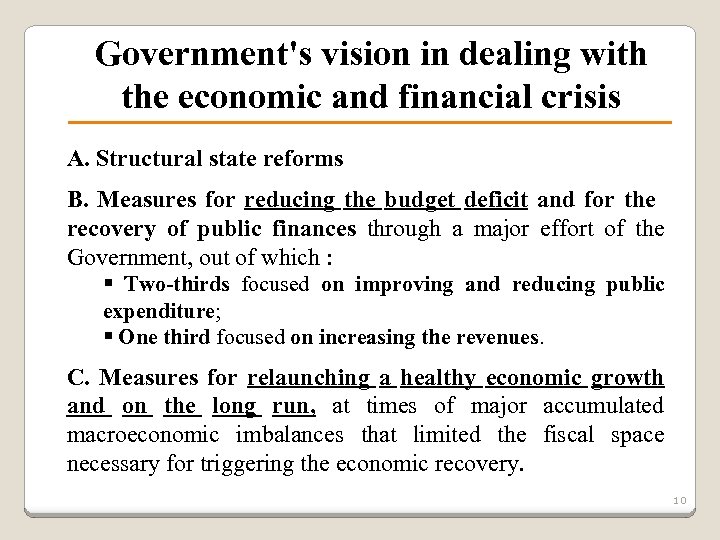 Government's vision in dealing with the economic and financial crisis A. Structural state reforms