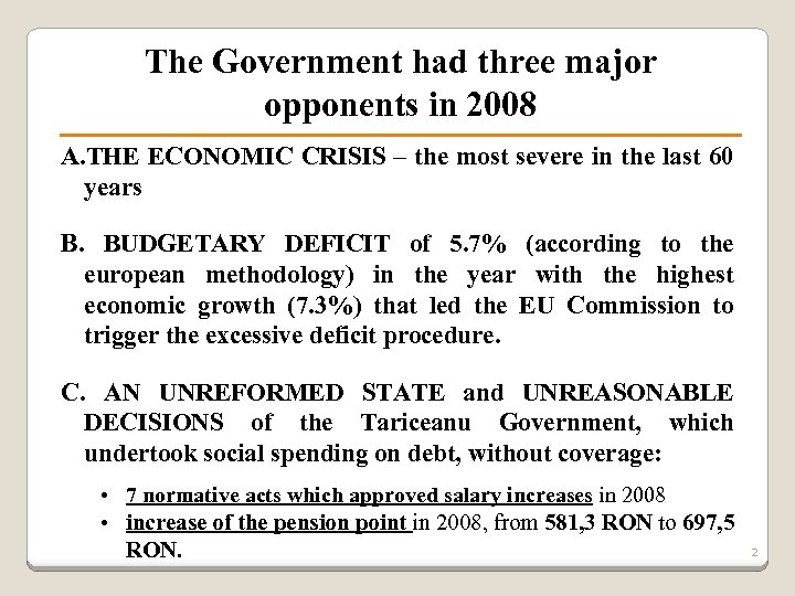 The Government had three major opponents in 2008 A. THE ECONOMIC CRISIS – the