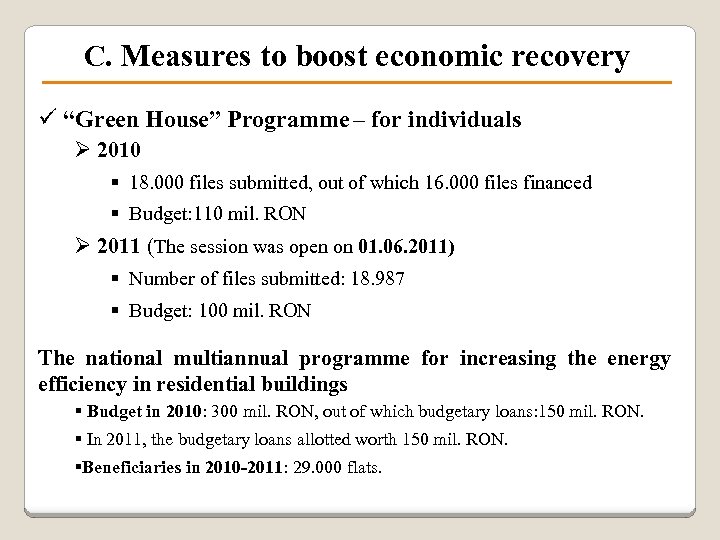 C. Measures to boost economic recovery ü “Green House” Programme – for individuals Ø