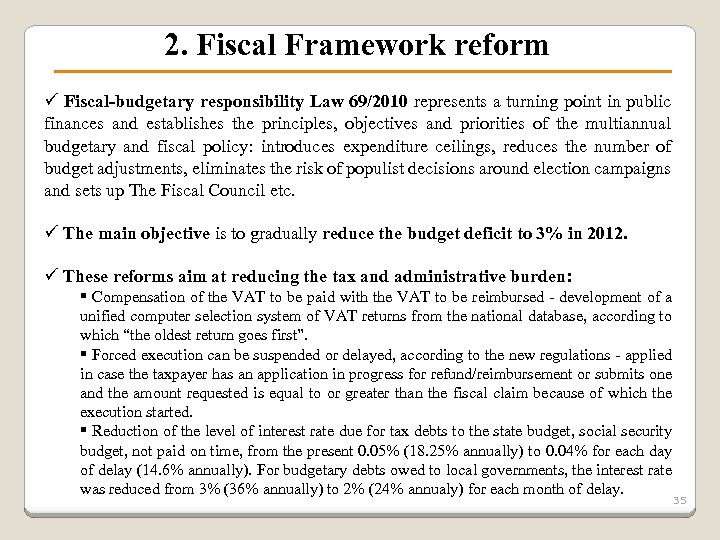 2. Fiscal Framework reform ü Fiscal-budgetary responsibility Law 69/2010 represents a turning point in