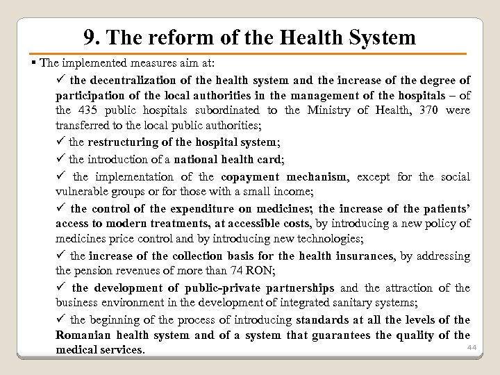 9. The reform of the Health System § The implemented measures aim at: ü