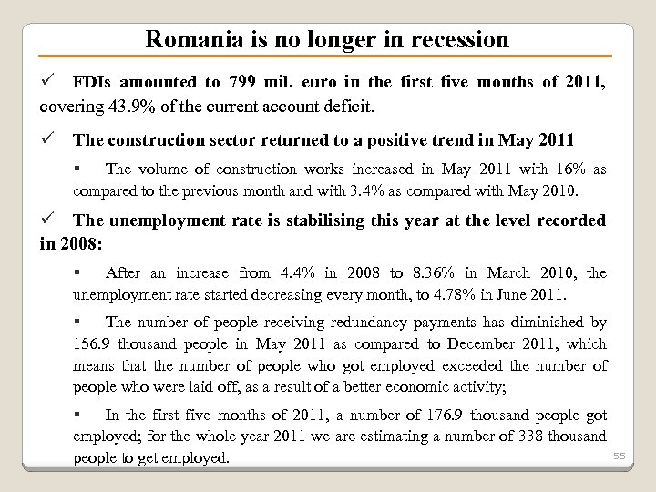 Romania is no longer in recession ü FDIs amounted to 799 mil. euro in