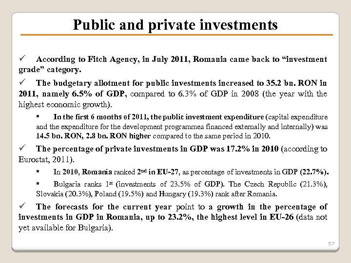 Public and private investments ü According to Fitch Agency, in July 2011, Romania came