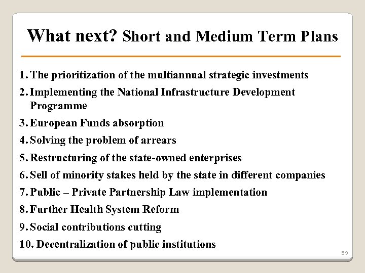 What next? Short and Medium Term Plans 1. The prioritization of the multiannual strategic