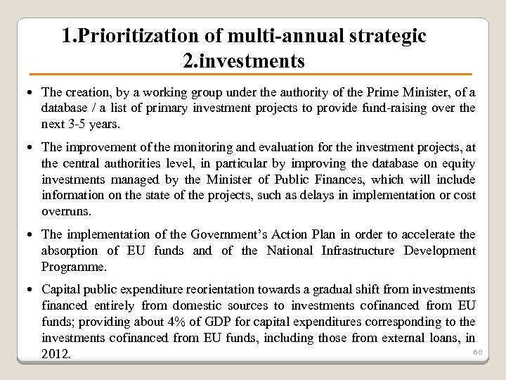 1. Prioritization of multi-annual strategic 2. investments The creation, by a working group under
