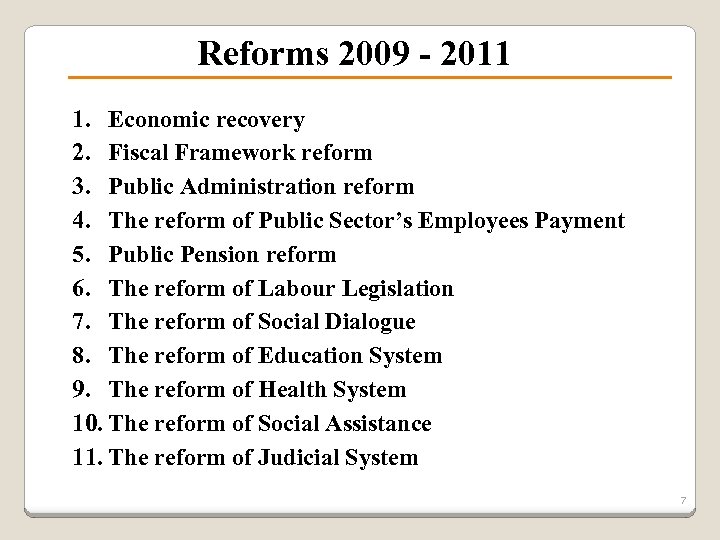 Reforms 2009 - 2011 1. Economic recovery 2. Fiscal Framework reform 3. Public Administration