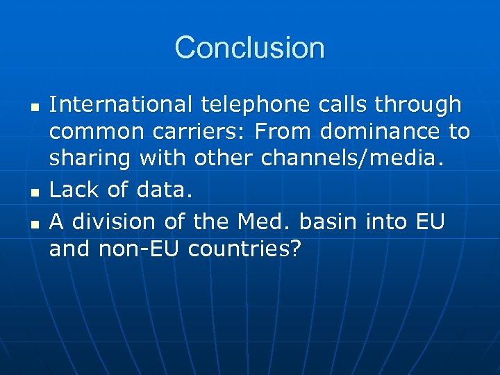 Conclusion n International telephone calls through common carriers: From dominance to sharing with other