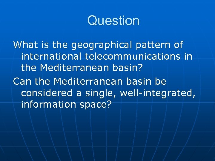 Question What is the geographical pattern of international telecommunications in the Mediterranean basin? Can