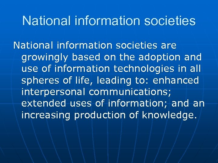 National information societies are growingly based on the adoption and use of information technologies