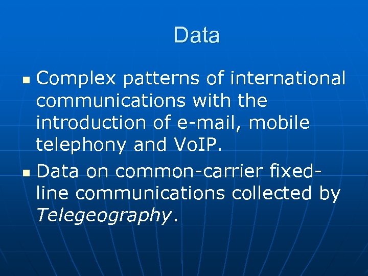 Data Complex patterns of international communications with the introduction of e-mail, mobile telephony and