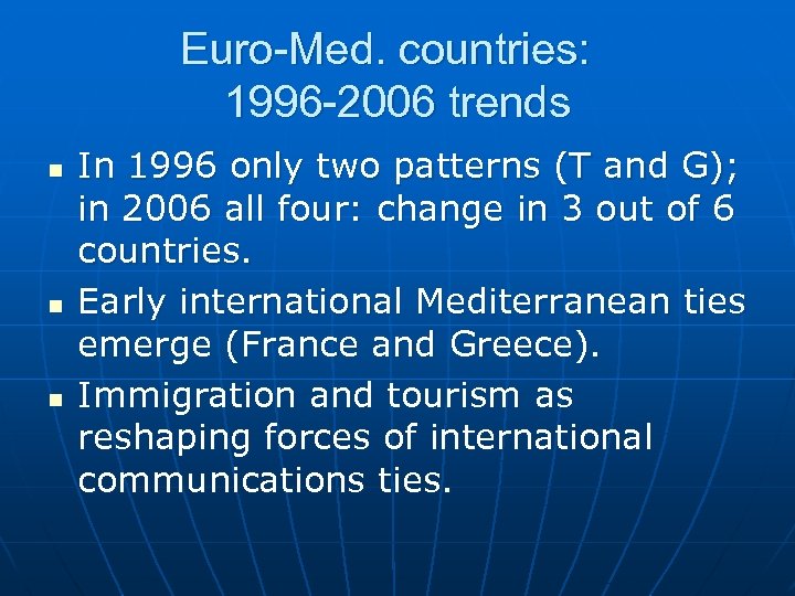 Euro-Med. countries: 1996 -2006 trends n n n In 1996 only two patterns (T