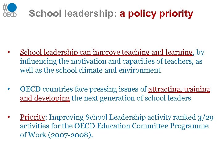 School leadership: a policy priority • School leadership can improve teaching and learning, by
