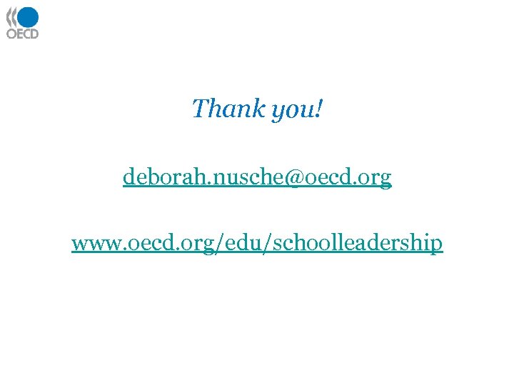 Thank you! deborah. nusche@oecd. org www. oecd. org/edu/schoolleadership 