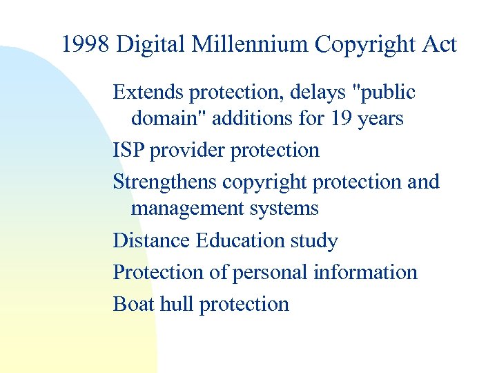 1998 Digital Millennium Copyright Act Extends protection, delays 
