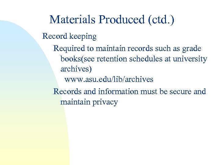 Materials Produced (ctd. ) Record keeping Required to maintain records such as grade books(see