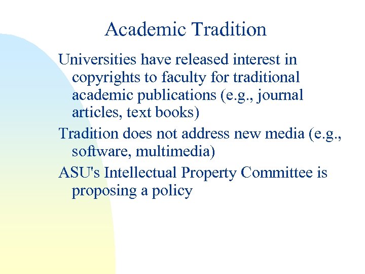Academic Tradition Universities have released interest in copyrights to faculty for traditional academic publications