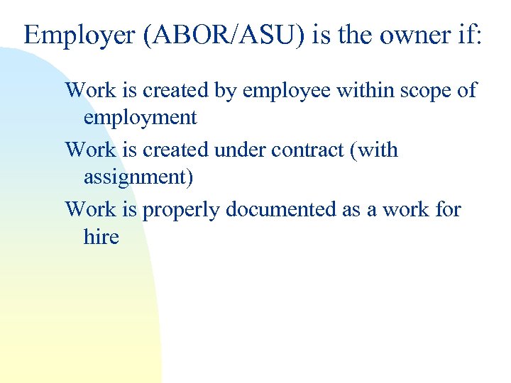 Employer (ABOR/ASU) is the owner if: Work is created by employee within scope of