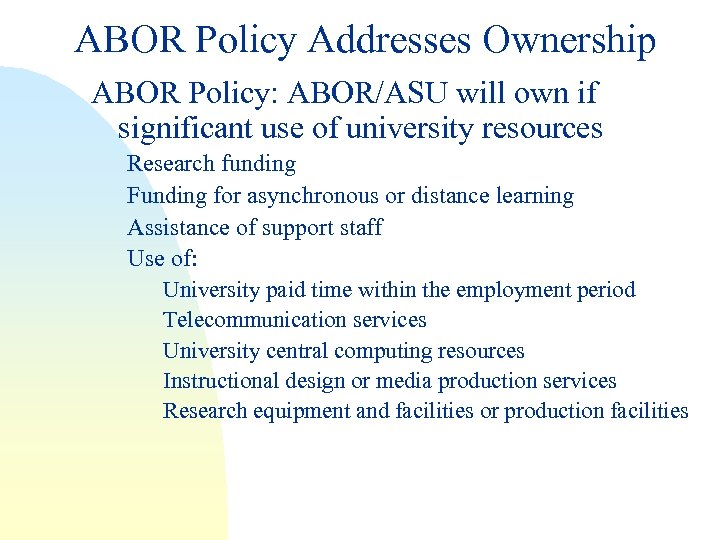 ABOR Policy Addresses Ownership ABOR Policy: ABOR/ASU will own if significant use of university
