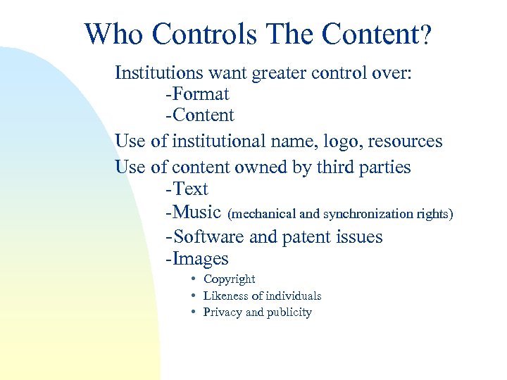 Who Controls The Content? Institutions want greater control over: -Format -Content Use of institutional