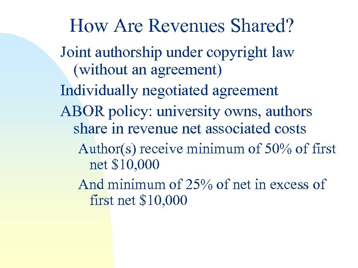 How Are Revenues Shared? Joint authorship under copyright law (without an agreement) Individually negotiated