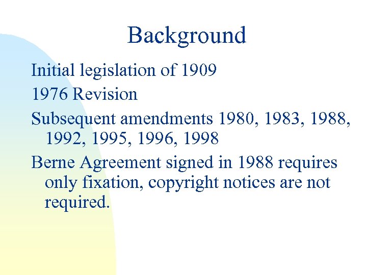 Background Initial legislation of 1909 1976 Revision Subsequent amendments 1980, 1983, 1988, 1992, 1995,