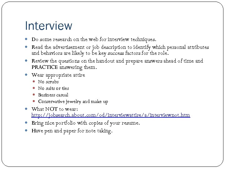 Interview Do some research on the web for interview techniques. Read the advertisement or