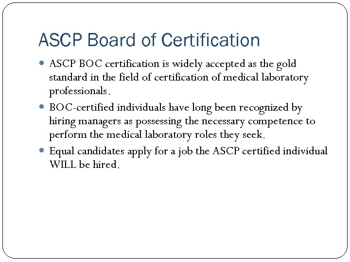 ASCP Board of Certification ASCP BOC certification is widely accepted as the gold standard