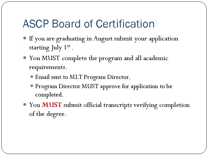 ASCP Board of Certification If you are graduating in August submit your application starting