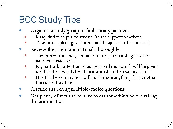 BOC Study Tips Organize a study group or find a study partner. Review the