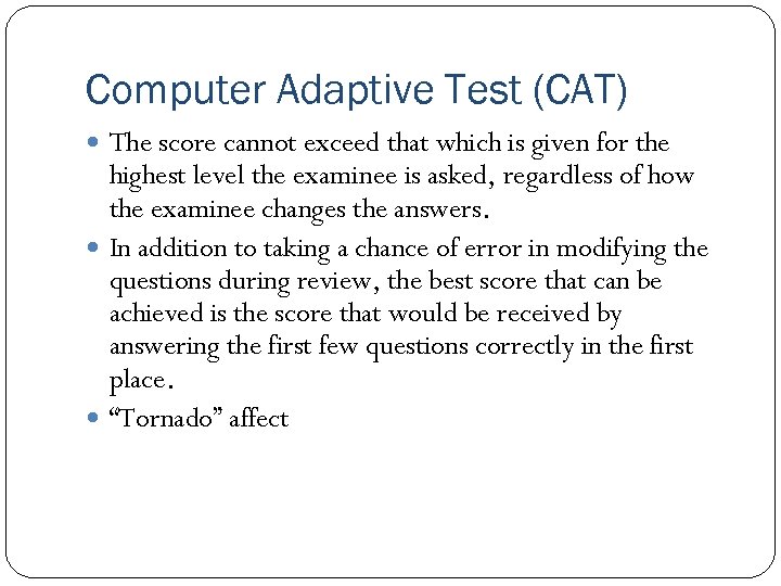 Computer Adaptive Test (CAT) The score cannot exceed that which is given for the