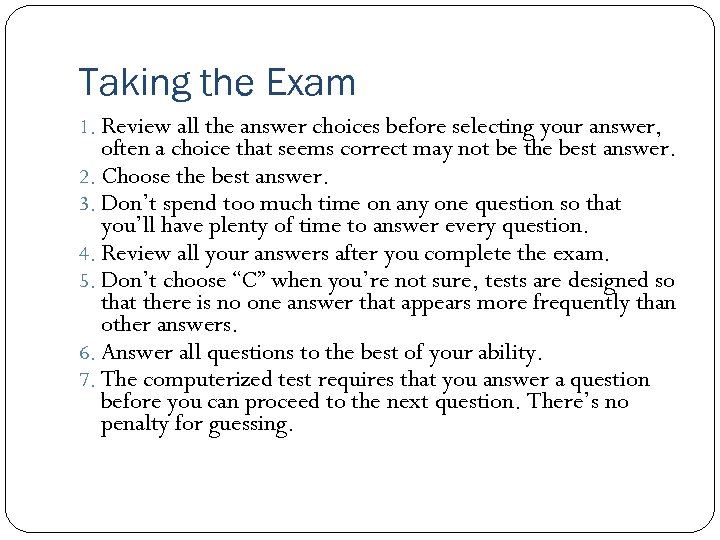 Taking the Exam 1. Review all the answer choices before selecting your answer, often