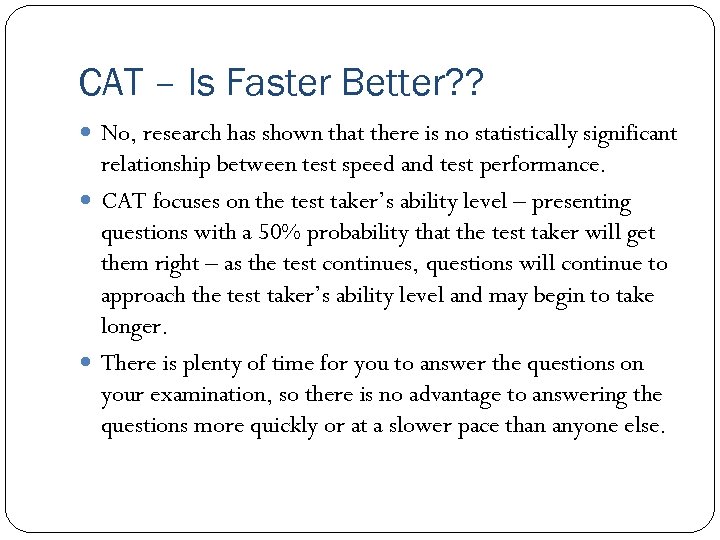 CAT – Is Faster Better? ? No, research has shown that there is no