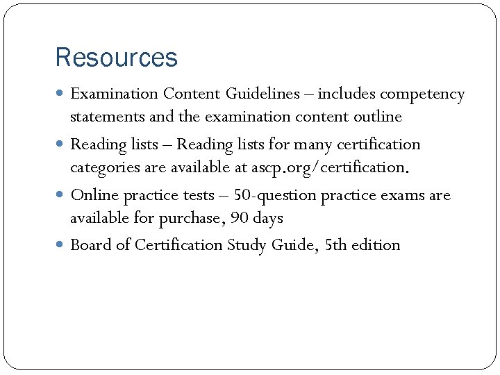 Resources Examination Content Guidelines – includes competency statements and the examination content outline Reading