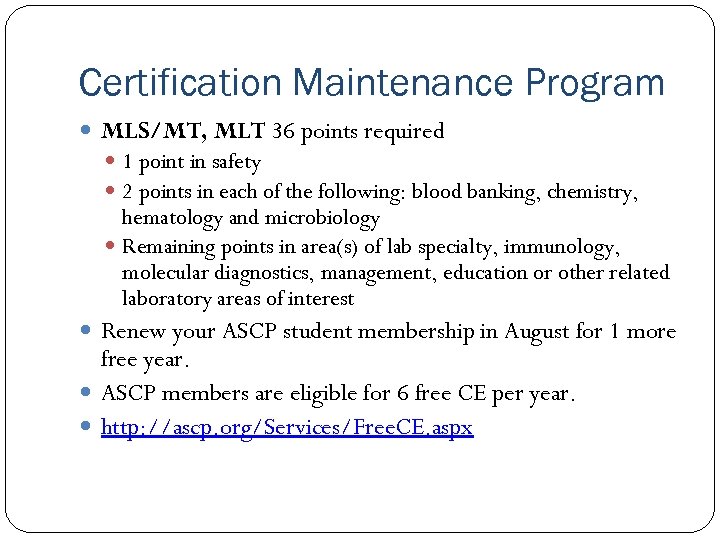 Certification Maintenance Program MLS/MT, MLT 36 points required 1 point in safety 2 points