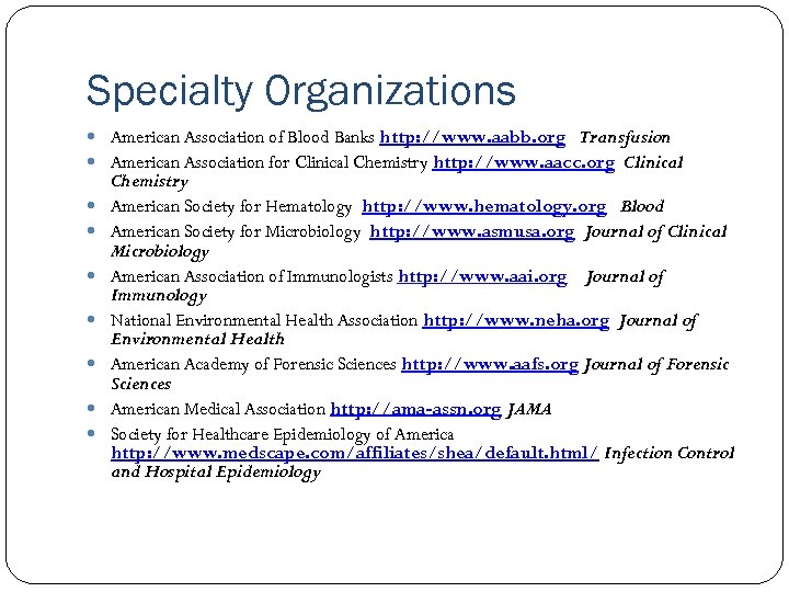 Specialty Organizations American Association of Blood Banks http: //www. aabb. org Transfusion American Association