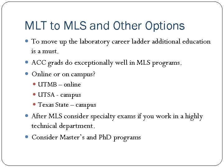 MLT to MLS and Other Options To move up the laboratory career ladder additional