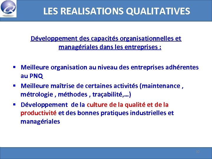 LES REALISATIONS QUALITATIVES Développement des capacités organisationnelles et managériales dans les entreprises : §
