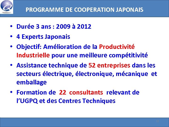 PROGRAMME DE COOPERATION JAPONAIS • Durée 3 ans : 2009 à 2012 • 4