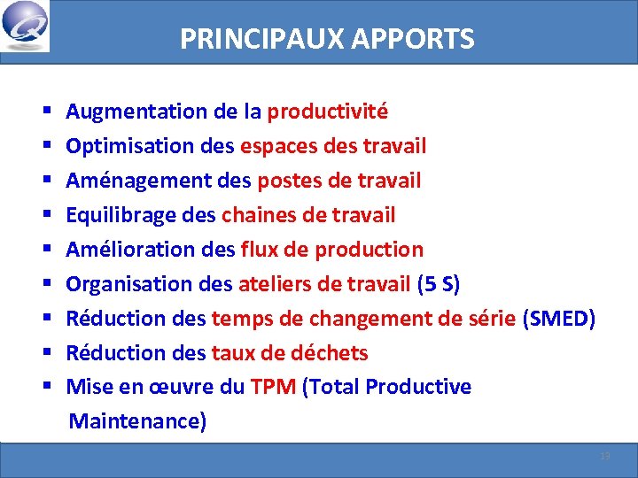 PRINCIPAUX APPORTS § § § § § Augmentation de la productivité Optimisation des espaces