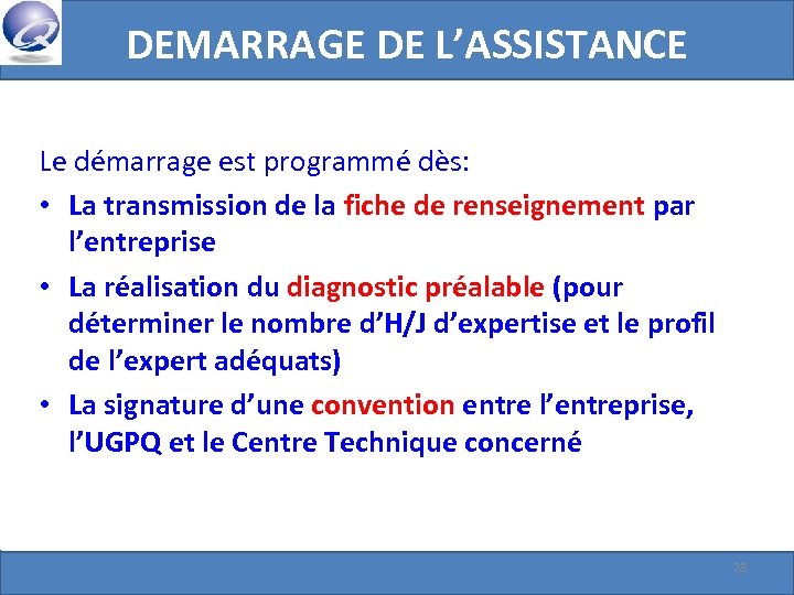 DEMARRAGE DE L’ASSISTANCE Le démarrage est programmé dès: • La transmission de la fiche