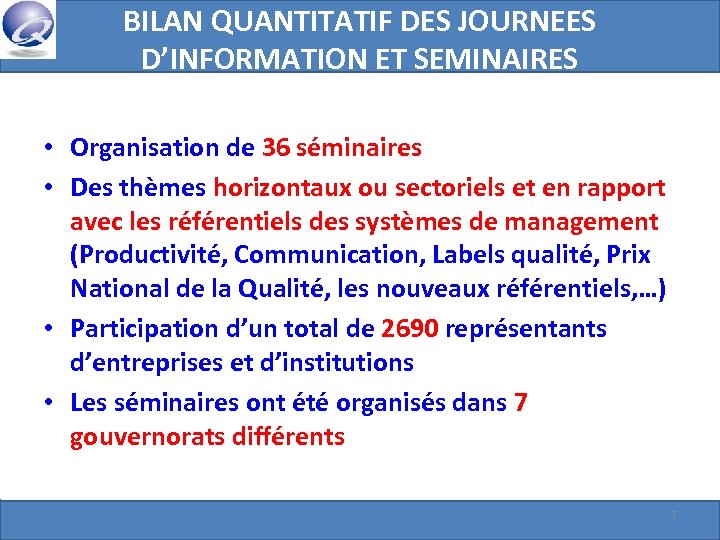 BILAN QUANTITATIF DES JOURNEES D’INFORMATION ET SEMINAIRES • Organisation de 36 séminaires • Des