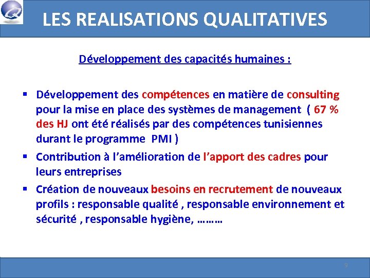 LES REALISATIONS QUALITATIVES Développement des capacités humaines : § Développement des compétences en matière