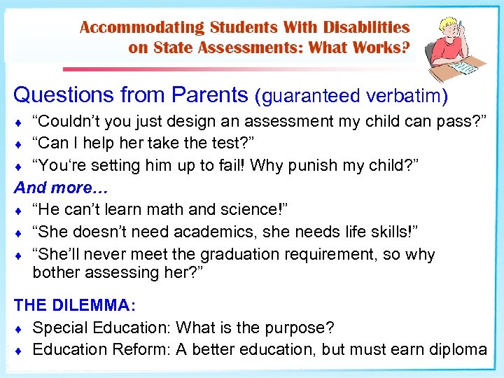 Questions from Parents (guaranteed verbatim) “Couldn’t you just design an assessment my child can