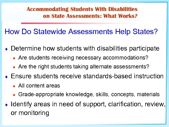 How Do Statewide Assessments Help States? ¨ Determine how students with disabilities participate l