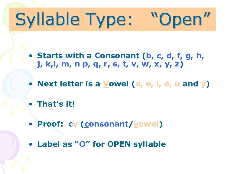 Syllable Type: “Open” • Starts with a Consonant (b, c, d, f, g, h,