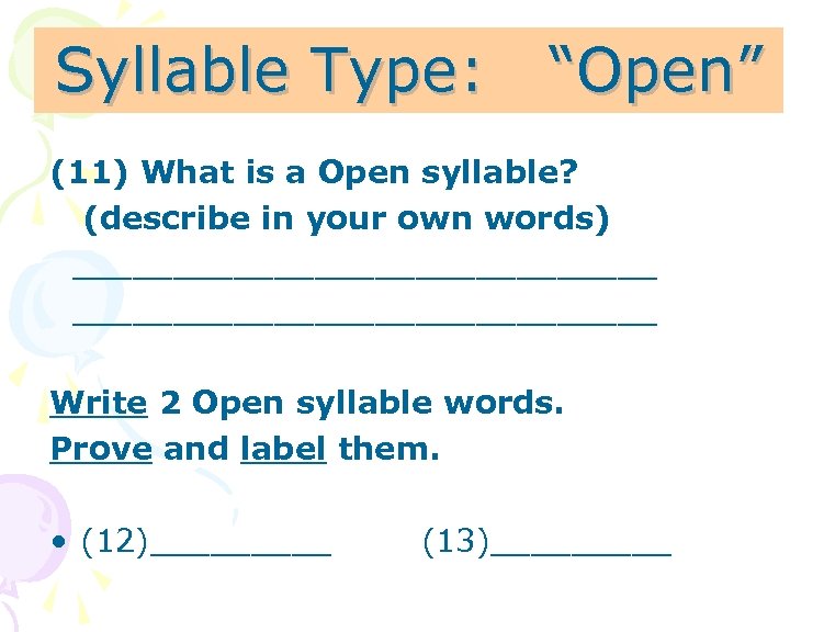 Syllable Type: “Open” (11) What is a Open syllable? (describe in your own words)